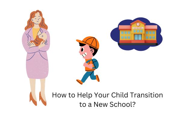 How to Help Your Child Transition to a New School