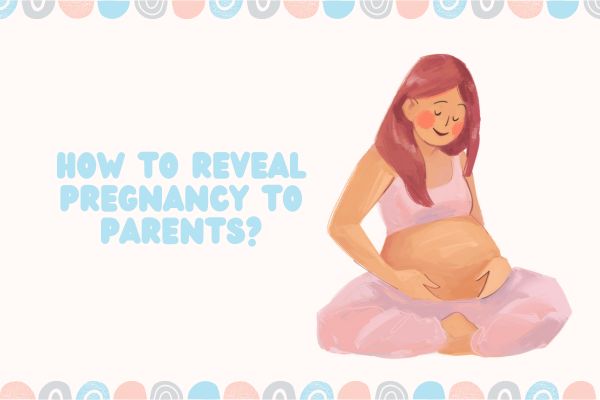 How to Reveal Pregnancy to Parents