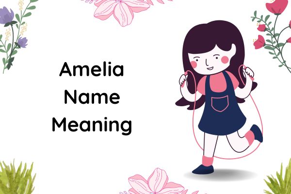 Amelia Name Meaning