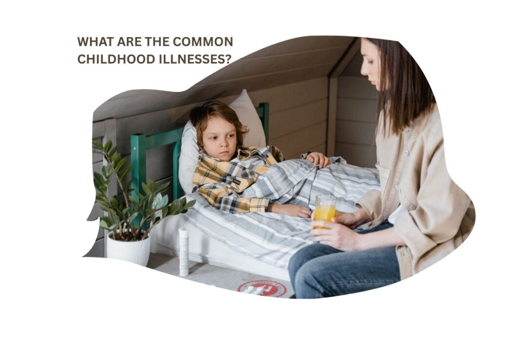 What Are the Common Childhood Illnesses